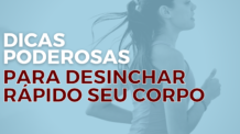 Dicas Poderosas Para Desinchar seu Corpo Rápido